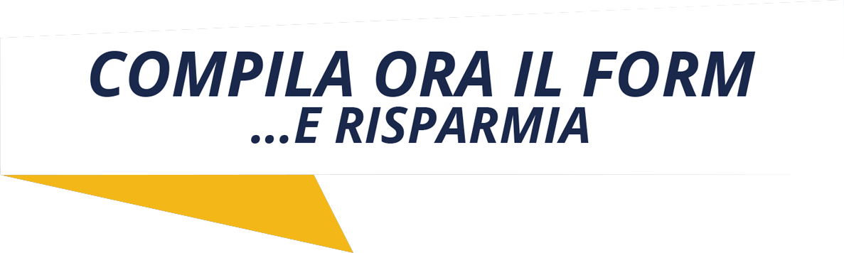 compila ora il form e risparmia